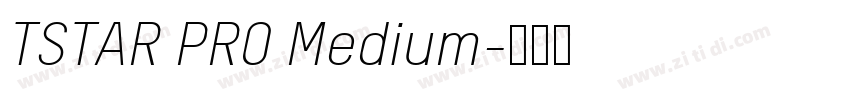 TSTAR PRO Medium字体转换 TSTAR PRO Medium字体转换